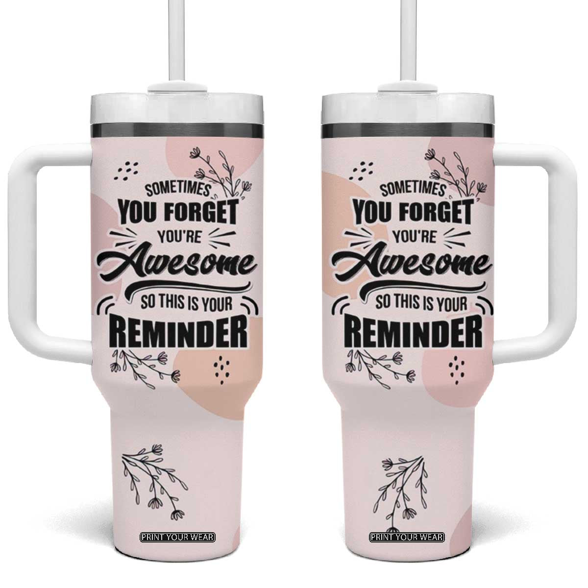 Inspirational Gifts for Her Tumbler With Handle Sometimes You Forget You're Awesome TB10 One Size: 40 oz Pink Print Your Wear