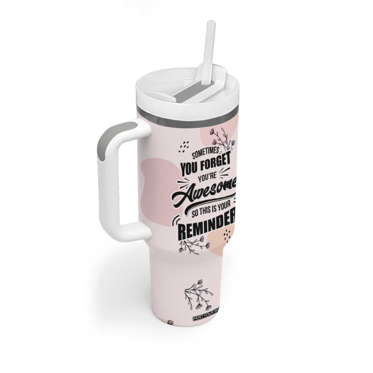 Inspirational Gifts for Her Tumbler With Handle Sometimes You Forget You're Awesome TB10 Print Your Wear