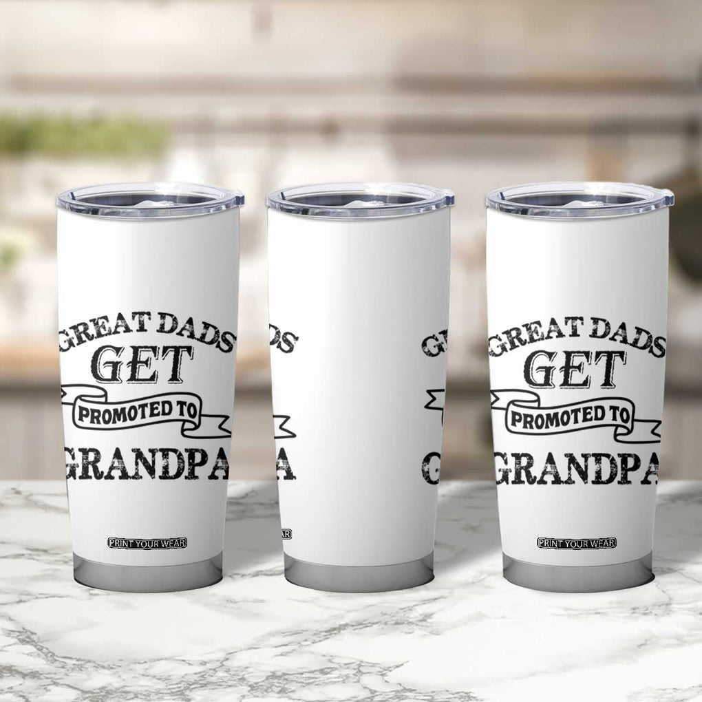 First Father's Day Tumbler Cup Great Dads Get Promoted To Grandpa TB10 Print Your Wear