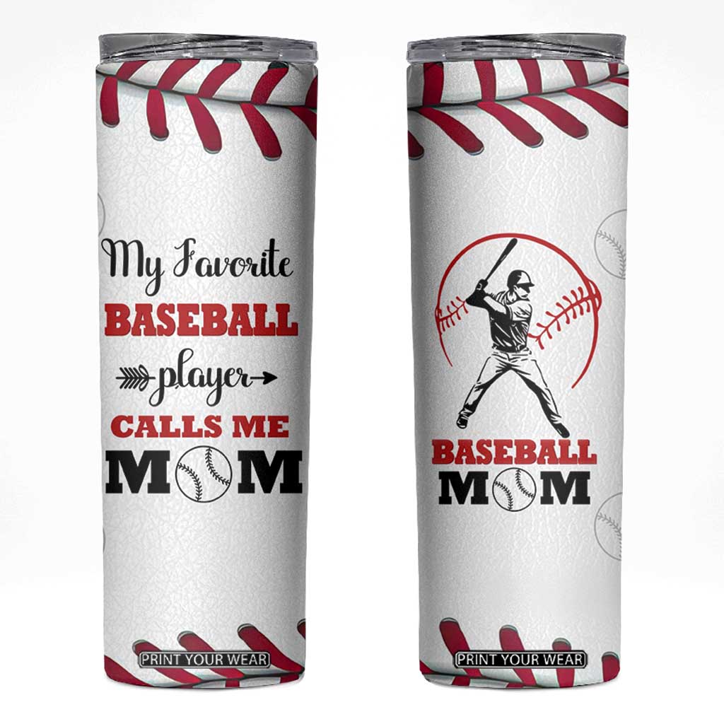 Baseball Mom Skinny Tumbler My Favorite Player Calls Me Mom Mothers Day TB10 White Print Your Wear
