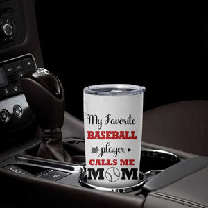 Baseball Mom Tumbler Cup My Favorite Player Calls Me Mom Mothers Day TB10 Print Your Wear