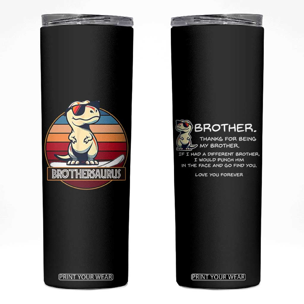 Funny Brother Gifts Skinny Tumbler I Smile Because You Are My Brother TB10 Black Print Your Wear