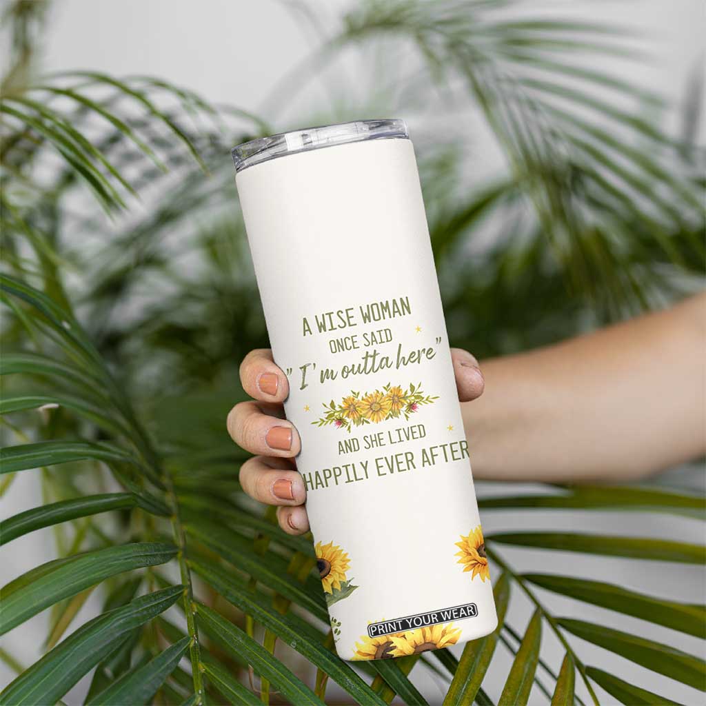 Retirement Gifts For Woman Skinny Tumbler Coworker Leaving A Wise Woman Once Said Im Outta Here Sunflower TB10 Print Your Wear