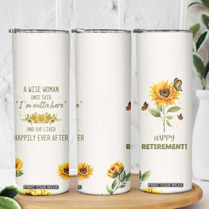 Retirement Gifts For Woman Skinny Tumbler Coworker Leaving A Wise Woman Once Said Im Outta Here Sunflower TB10 Print Your Wear