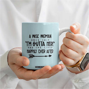 Retirement Gift For Women 2026 Coffee Mug A Wise Woman Once Said Im Outta Here TB10 Print Your Wear