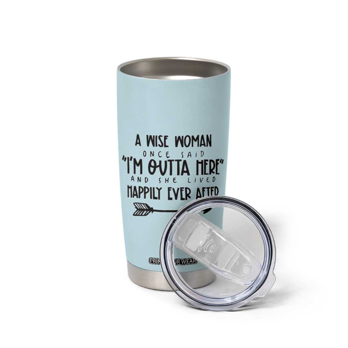 Retirement Gift For Women 2026 Tumbler Cup A Wise Woman Once Said Im Outta Here TB10 Print Your Wear
