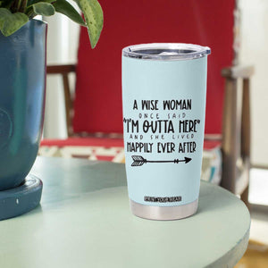 Retirement Gift For Women 2026 Tumbler Cup A Wise Woman Once Said Im Outta Here TB10 Print Your Wear
