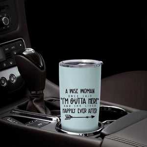 Retirement Gift For Women 2026 Tumbler Cup A Wise Woman Once Said Im Outta Here TB10 Print Your Wear