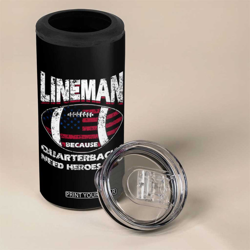 Football Linemen 4 in 1 Can Cooler Tumbler Lineman Because Quarterbacks Need Heroes Too TB10 Print Your Wear
