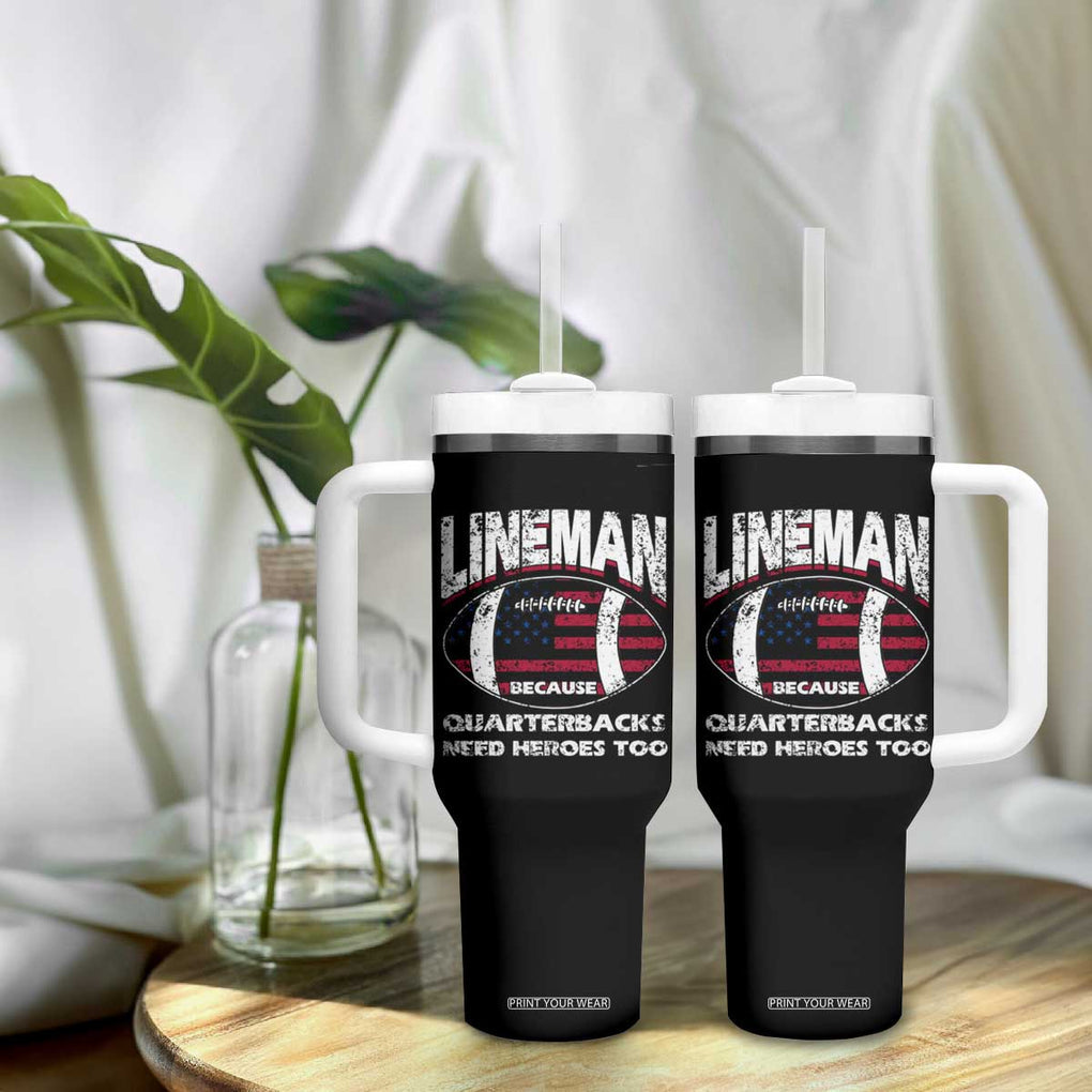 Football Linemen Tumbler With Handle Lineman Because Quarterbacks Need Heroes Too TB10 Print Your Wear