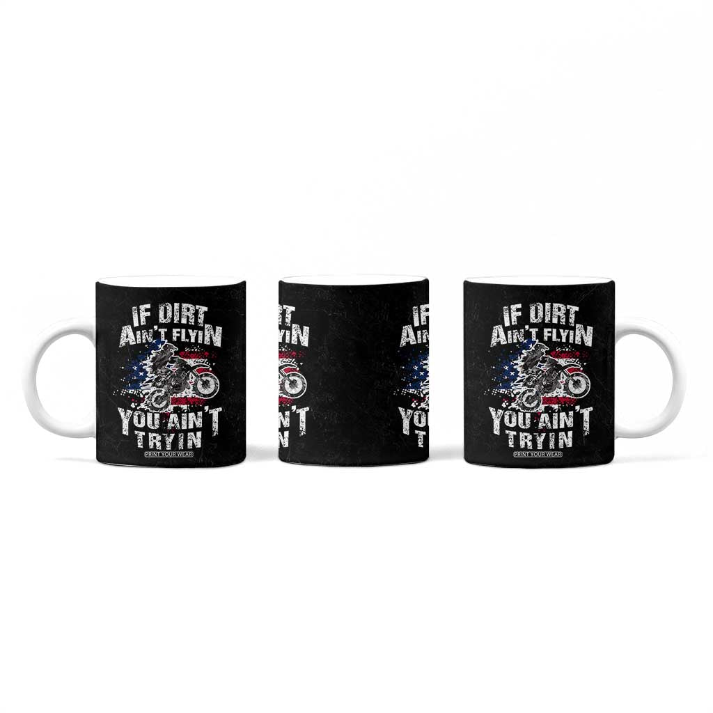 Funny Dirt Bike Motocross Coffee Mug Dirtbike MX If Dirt Aint Flyin You Aint Tryin US Flag TB10 Print Your Wear