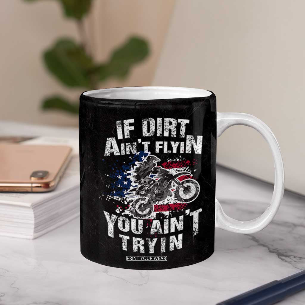 Funny Dirt Bike Motocross Coffee Mug Dirtbike MX If Dirt Aint Flyin You Aint Tryin US Flag TB10 Print Your Wear