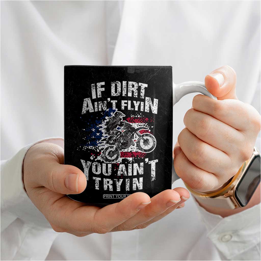 Funny Dirt Bike Motocross Coffee Mug Dirtbike MX If Dirt Aint Flyin You Aint Tryin US Flag TB10 Print Your Wear