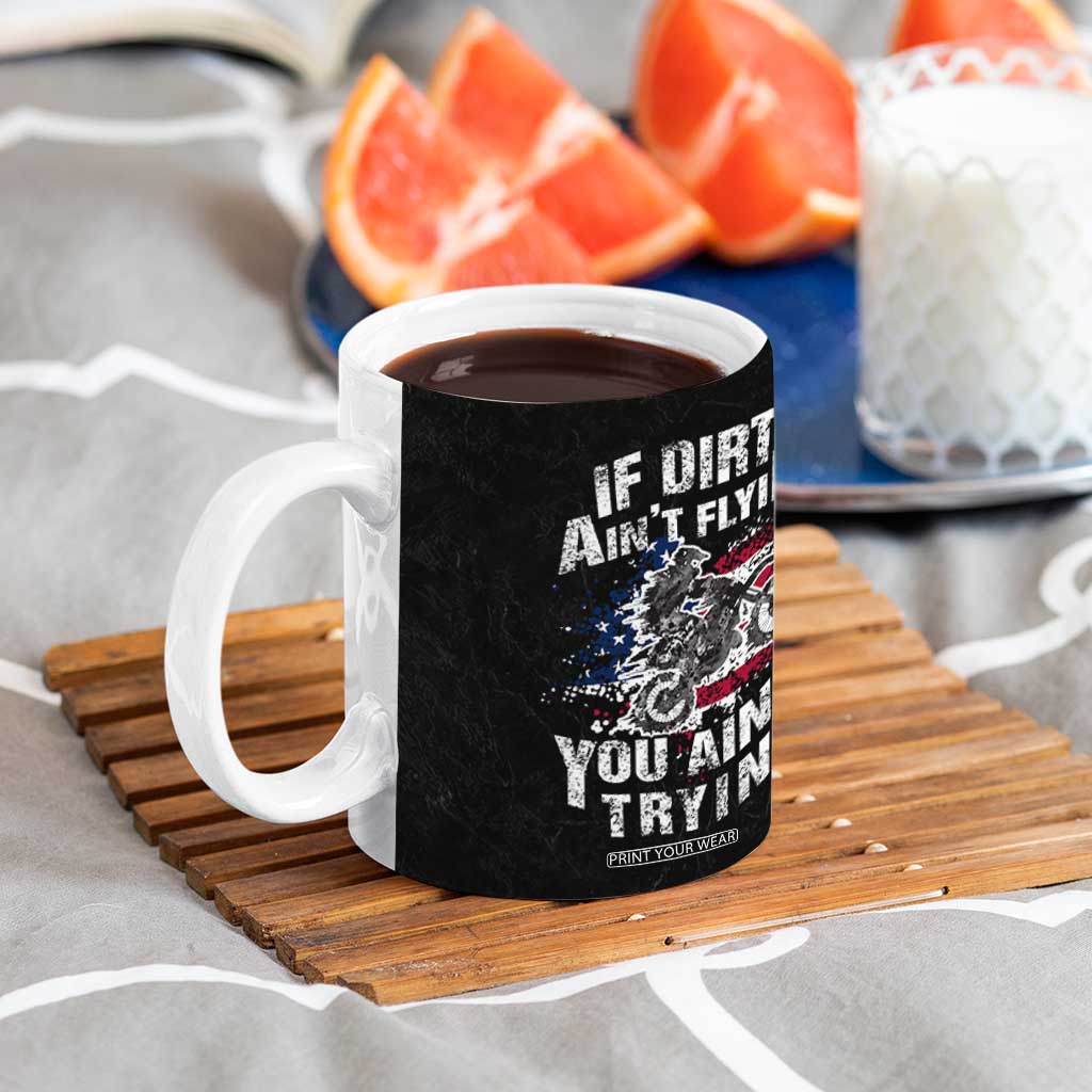 Funny Dirt Bike Motocross Coffee Mug Dirtbike MX If Dirt Aint Flyin You Aint Tryin US Flag TB10 Print Your Wear