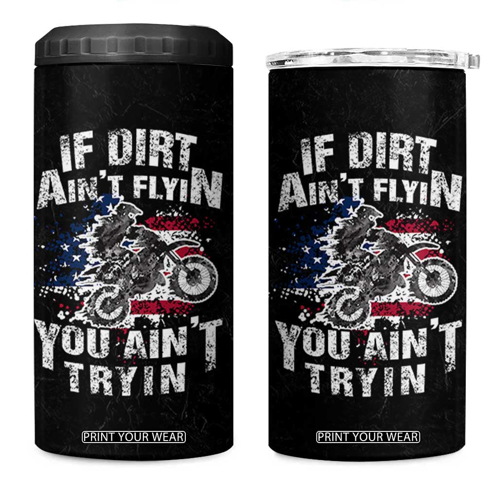 Funny Dirt Bike Motocross 4 in 1 Can Cooler Tumbler Dirtbike MX If Dirt Aint Flyin You Aint Tryin US Flag TB10 One Size: 16 oz Black Print Your Wear