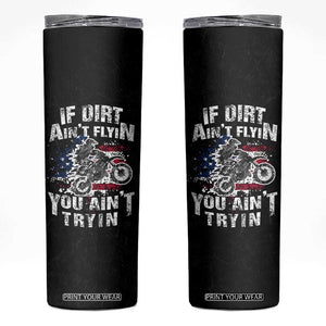 Funny Dirt Bike Motocross Skinny Tumbler Dirtbike MX If Dirt Aint Flyin You Aint Tryin US Flag TB10 Black Print Your Wear