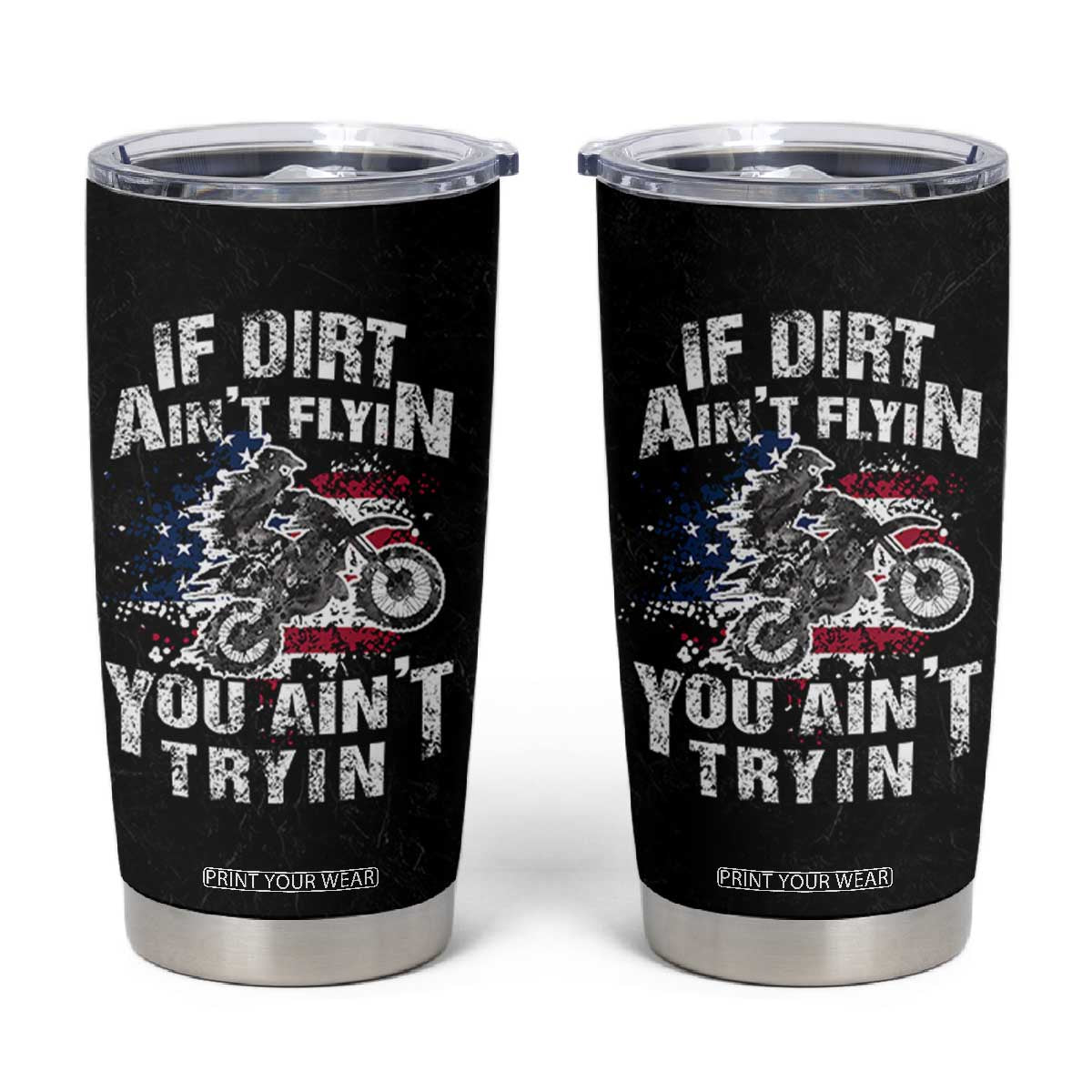 Funny Dirt Bike Motocross Tumbler Cup Dirtbike MX If Dirt Aint Flyin You Aint Tryin US Flag TB10 Black Print Your Wear