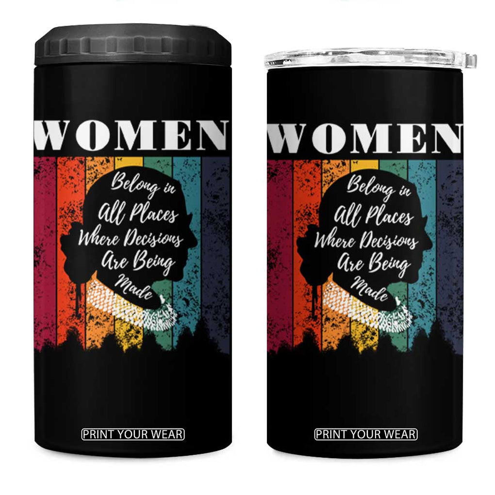 Ruth Bader Ginsburg RBG Quote 4 in 1 Can Cooler Tumbler Women Belong In All Places Where Decisions Are Being Made Feminist Gifts Women TB10 One Size: 16 oz Black Print Your Wear