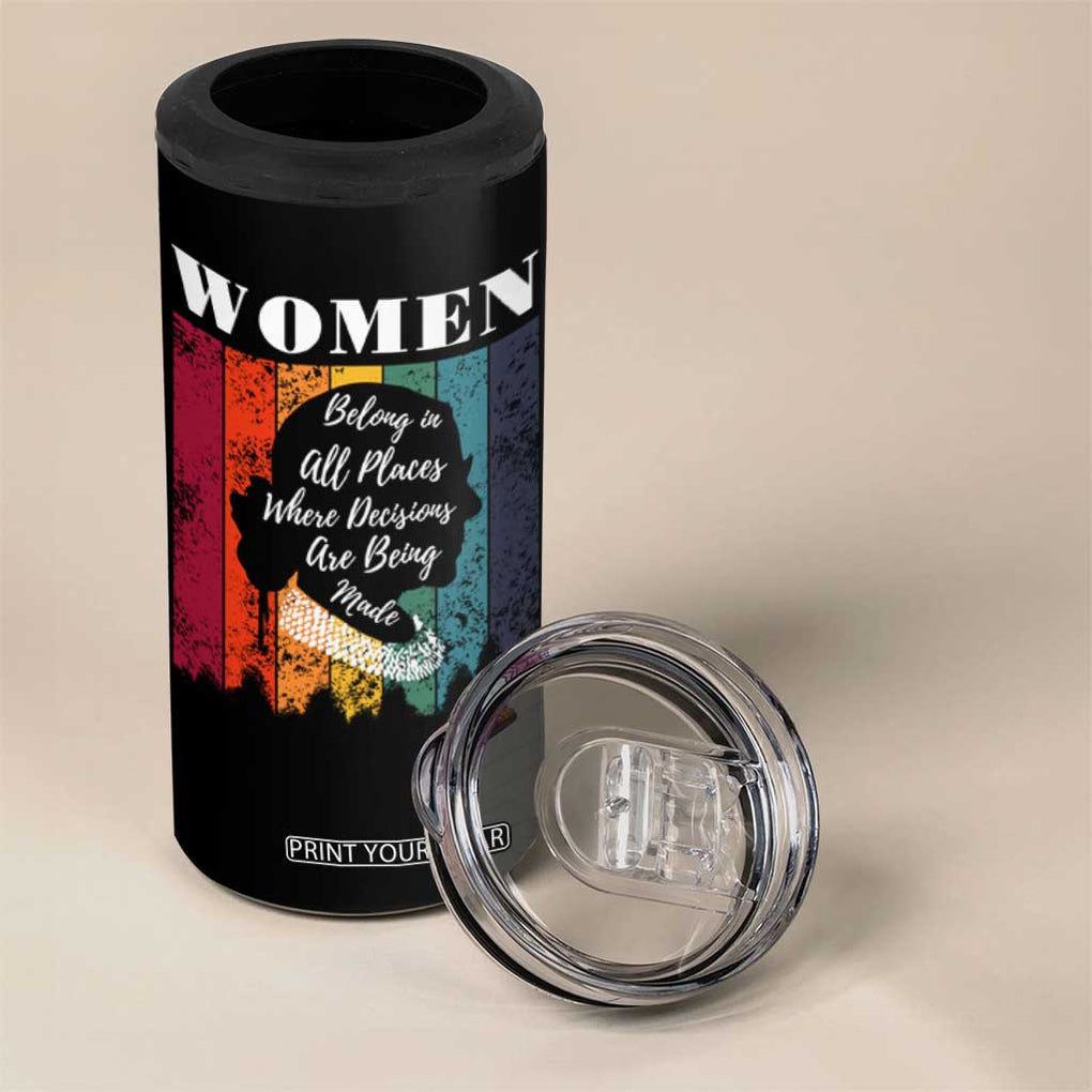 Ruth Bader Ginsburg RBG Quote 4 in 1 Can Cooler Tumbler Women Belong In All Places Where Decisions Are Being Made Feminist Gifts Women TB10 Print Your Wear