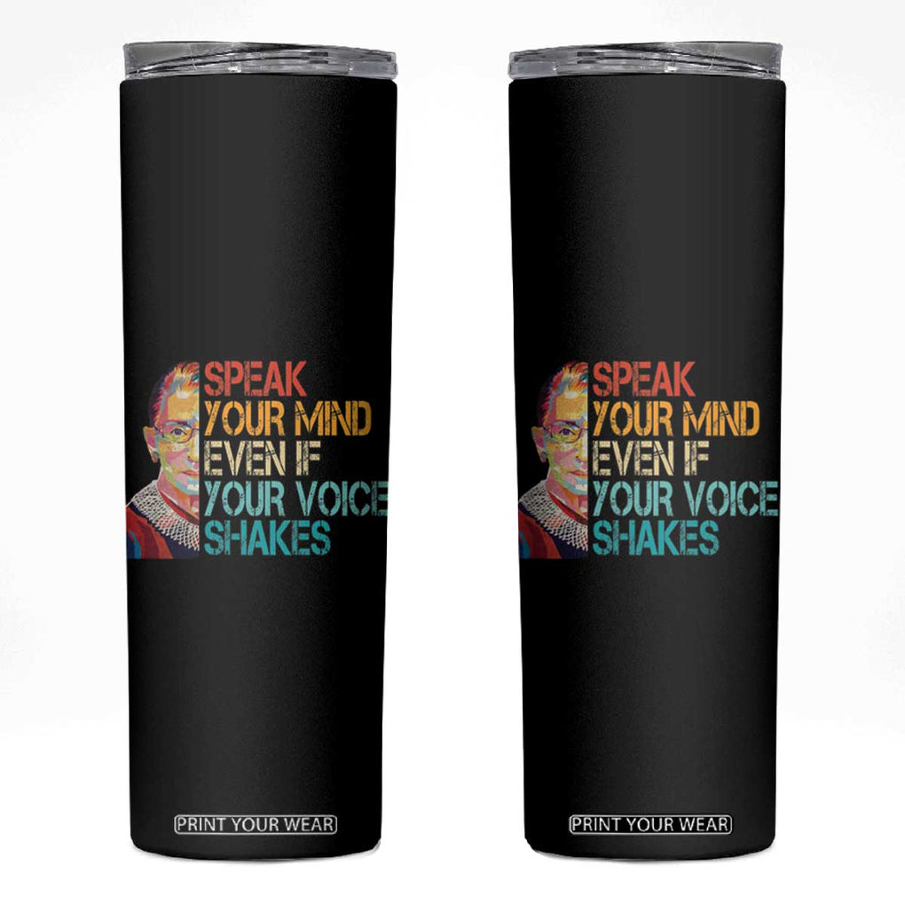 Ruth Bader Ginsburg RBG Quote Skinny Tumbler Speak Your Mind Even If Your Voice Shakes Feminist Gifts Women TB10 Black Print Your Wear
