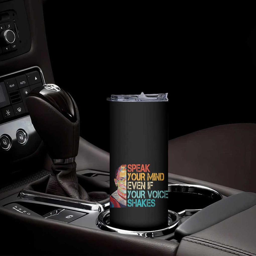 Ruth Bader Ginsburg RBG Quote Skinny Tumbler Speak Your Mind Even If Your Voice Shakes Feminist Gifts Women TB10 Print Your Wear