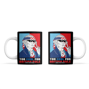 Too Cool For British Rule Coffee Mug Funny Patrotic 4th Of July Independence Day TB10 Black Print Your Wear