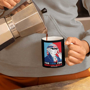 Too Cool For British Rule Coffee Mug Funny Patrotic 4th Of July Independence Day TB10 Print Your Wear