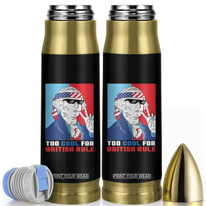 Too Cool For British Rule Bullet Tumbler Funny Patrotic 4th Of July Independence Day TB10 Black Print Your Wear