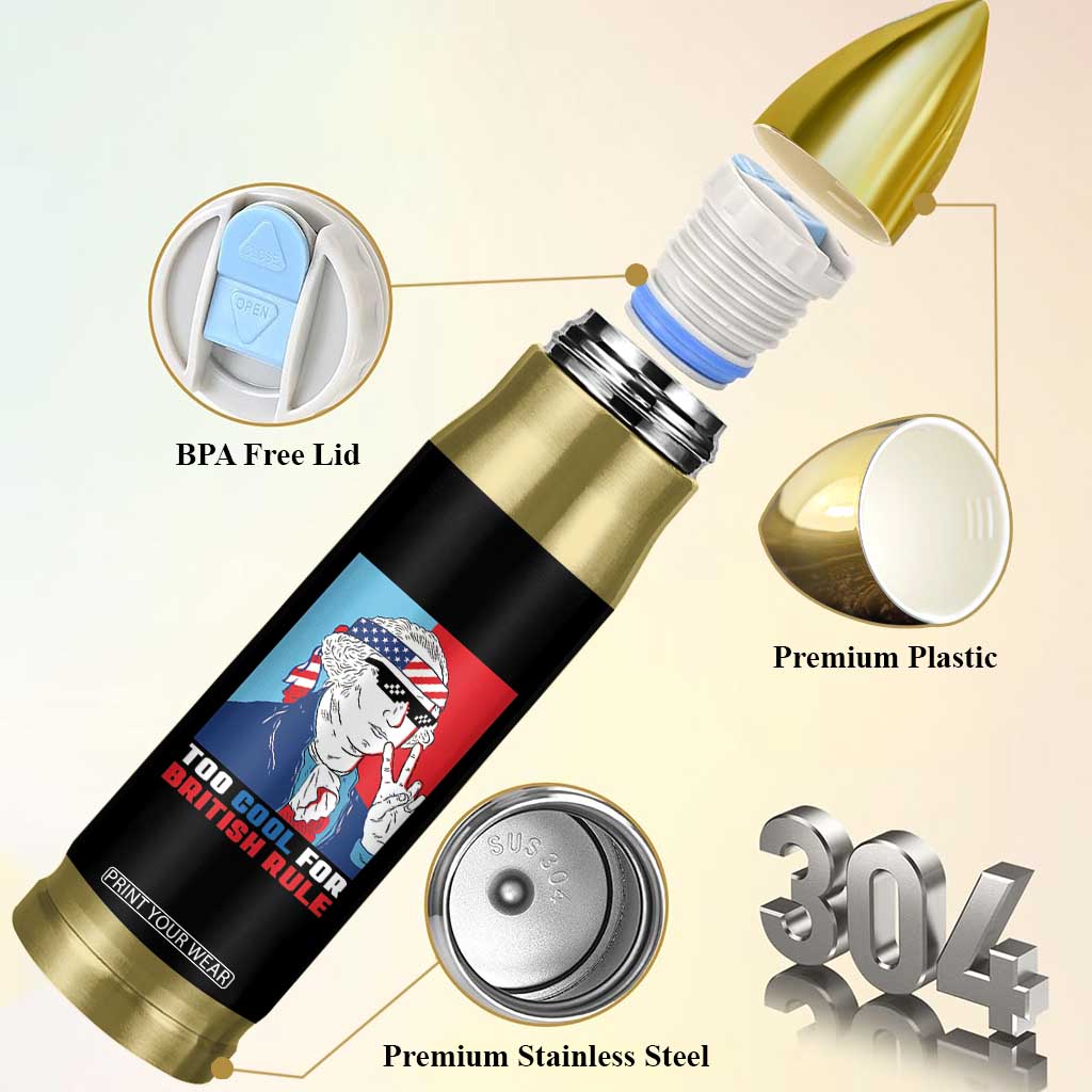 Too Cool For British Rule Bullet Tumbler Funny Patrotic 4th Of July Independence Day TB10 Print Your Wear