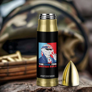 Too Cool For British Rule Bullet Tumbler Funny Patrotic 4th Of July Independence Day TB10 Print Your Wear