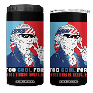 Too Cool For British Rule 4 in 1 Can Cooler Tumbler Funny Patrotic 4th Of July Independence Day TB10 One Size: 16 oz Black Print Your Wear