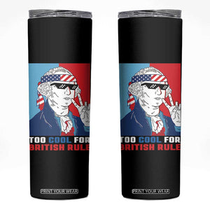 Too Cool For British Rule Skinny Tumbler Funny Patrotic 4th Of July Independence Day TB10 Black Print Your Wear