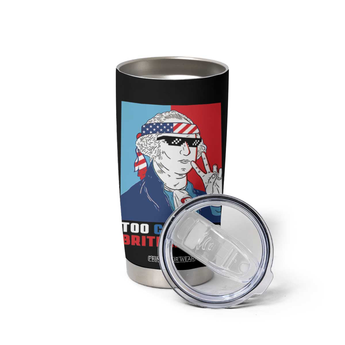 Too Cool For British Rule Tumbler Cup Funny Patrotic 4th Of July Independence Day TB10 Print Your Wear