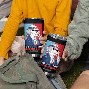 Too Cool For British Rule Tumbler Cup Funny Patrotic 4th Of July Independence Day TB10 Print Your Wear
