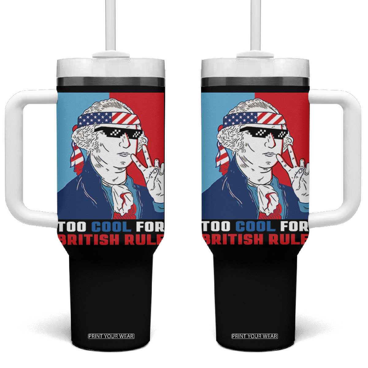 Too Cool For British Rule Tumbler With Handle Funny Patrotic 4th Of July Independence Day TB10 One Size: 40 oz Black Print Your Wear