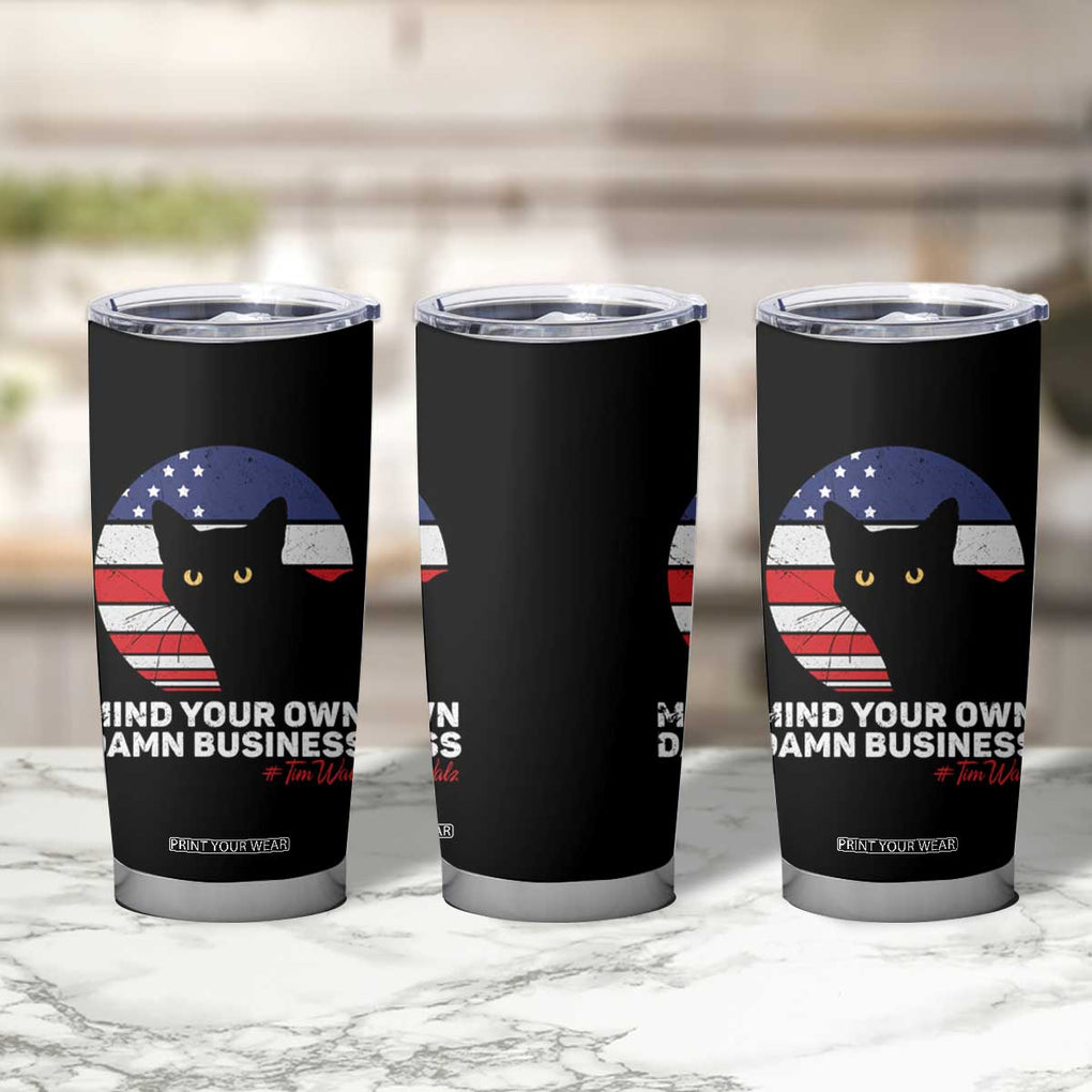 Harris Walz 2024 Election Tumbler Cup Tim Walzt Mind Your Own Damn Business Cat Ladies Vote for Blue American Flag TB10 Print Your Wear