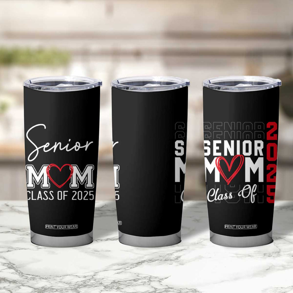 Senior Mom Class Of 2025 Back To School Tumbler Cup Proud Mom of Graduate Graduation TB10 Print Your Wear