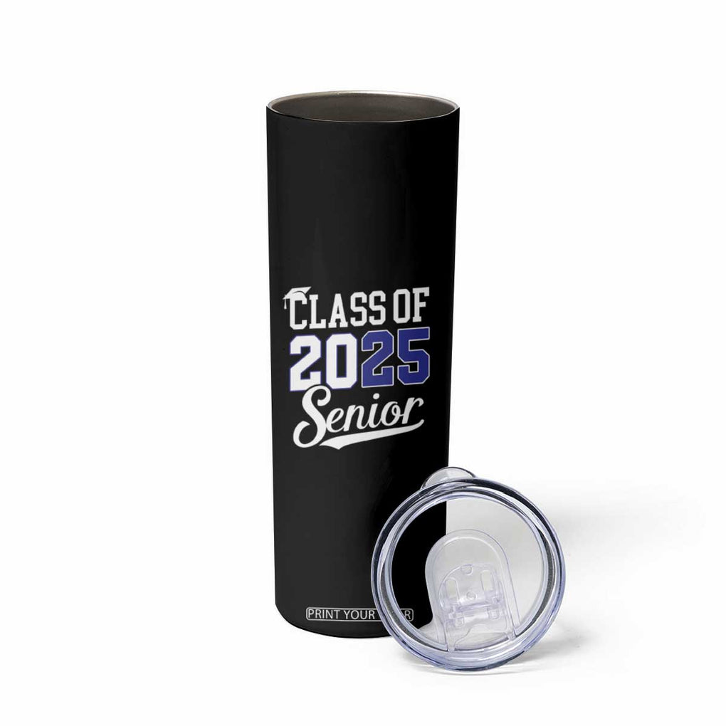 Senior 2025 Skinny Tumbler Class of 2025 Graduation Back To School Graduate Graduation TB10 Print Your Wear