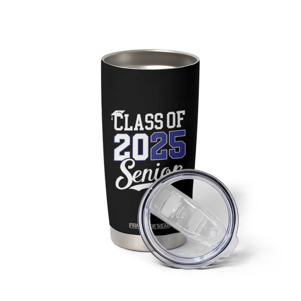Senior 2025 Tumbler Cup Class of 2025 Graduation Back To School Graduate Graduation TB10 Print Your Wear