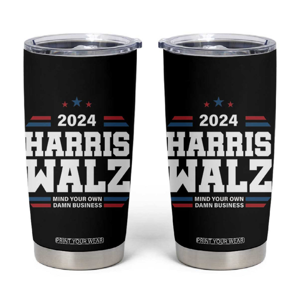 Harris Walz 2024 Election Tumbler Cup Mind Your Own Damn Business TB10 Black Print Your Wear