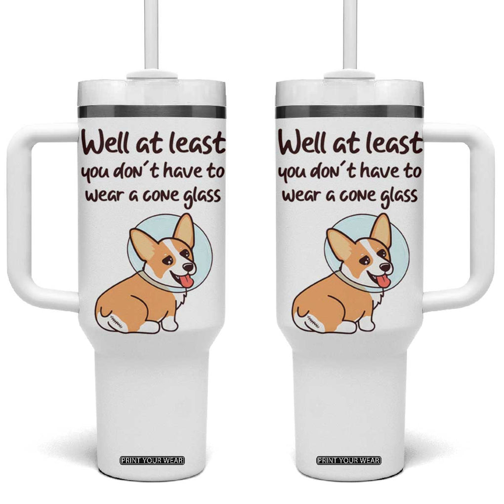 Funny Get Well Soon Gifts Tumbler With Handle At Least You Dont Have To Wear A Cone TB10 One Size: 40 oz White Print Your Wear
