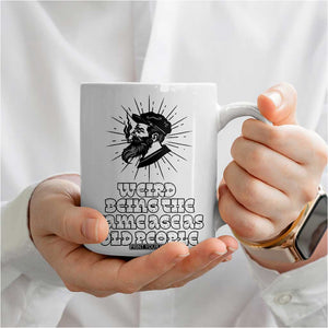 Weird Being the Same Age As Old People Coffee Mug Funny 50th 60th 70th Birthday Gifts for Men Him Husband Grandpa TB10 Print Your Wear