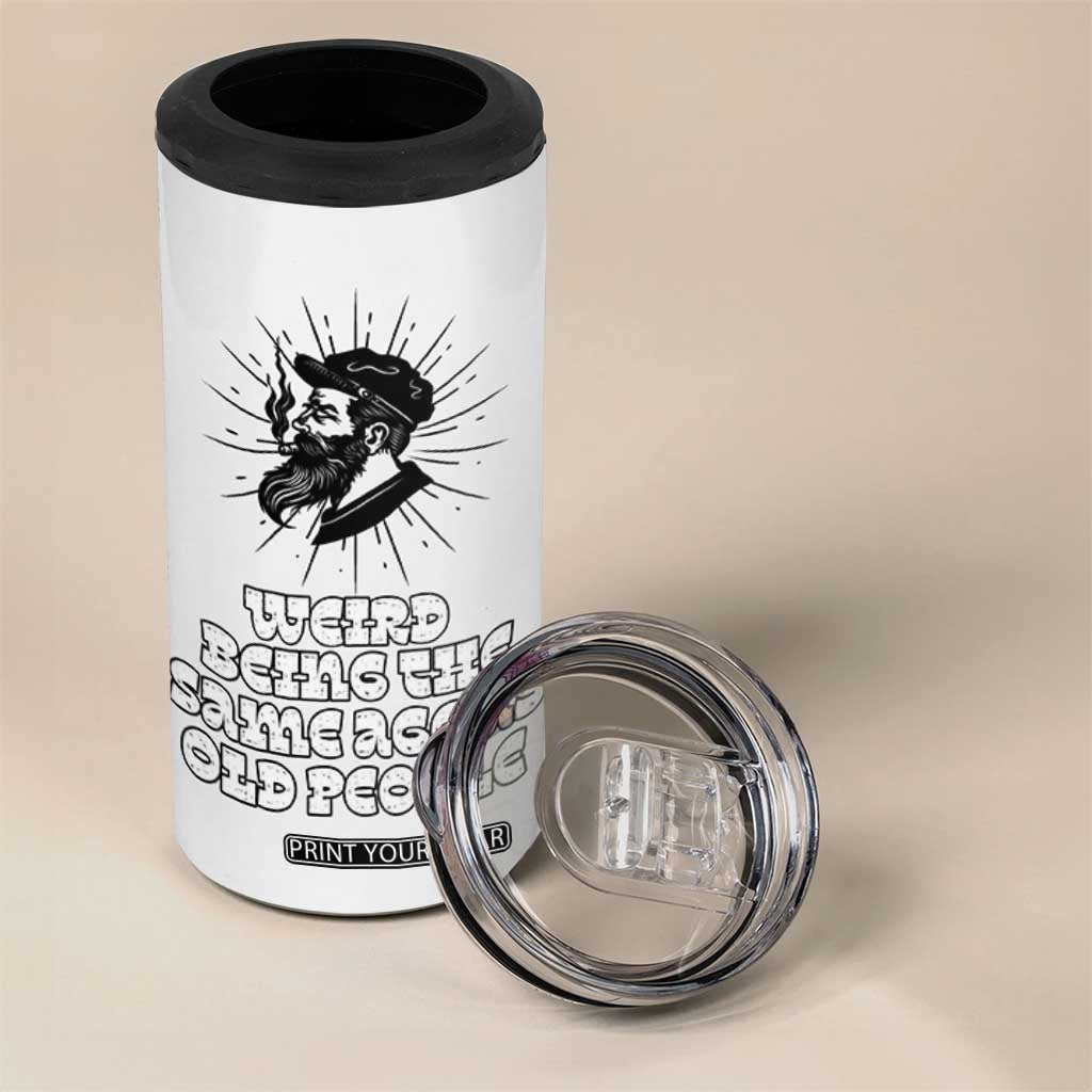 Weird Being the Same Age As Old People 4 in 1 Can Cooler Tumbler Funny 50th 60th 70th Birthday Gifts for Men Him Husband Grandpa TB10 Print Your Wear