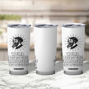 Weird Being the Same Age As Old People Tumbler Cup Funny 50th 60th 70th Birthday Gifts for Men Him Husband Grandpa TB10 Print Your Wear