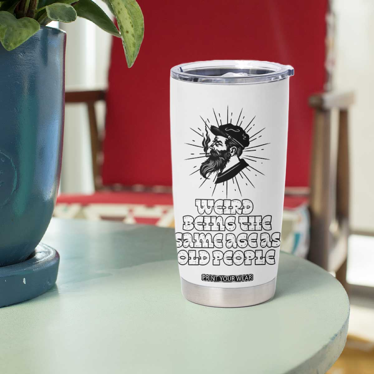 Weird Being the Same Age As Old People Tumbler Cup Funny 50th 60th 70th Birthday Gifts for Men Him Husband Grandpa TB10 Print Your Wear