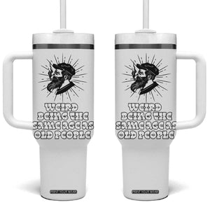 Weird Being the Same Age As Old People Tumbler With Handle Funny 50th 60th 70th Birthday Gifts for Men Him Husband Grandpa TB10 One Size: 40 oz White Print Your Wear