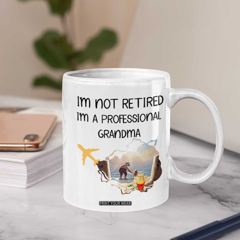 Retirement Gifts For Grandma Coffee Mug Im Not Retired Full Time Grandma TB10 Print Your Wear