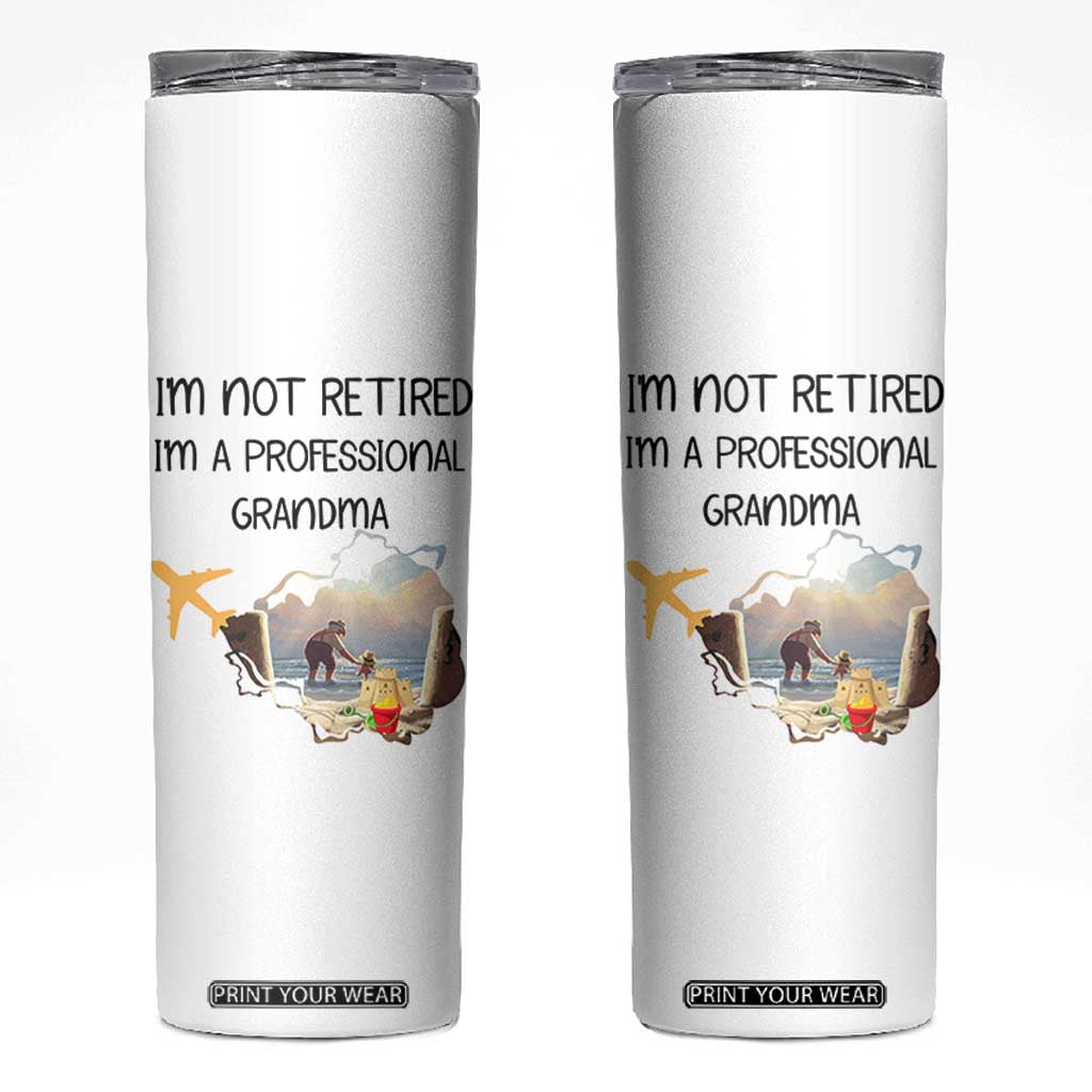 Retirement Gifts For Grandma Skinny Tumbler Im Not Retired Full Time Grandma TB10 White Print Your Wear