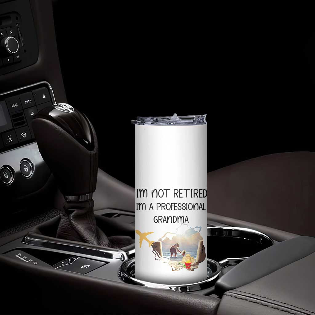 Retirement Gifts For Grandma Skinny Tumbler Im Not Retired Full Time Grandma TB10 Print Your Wear