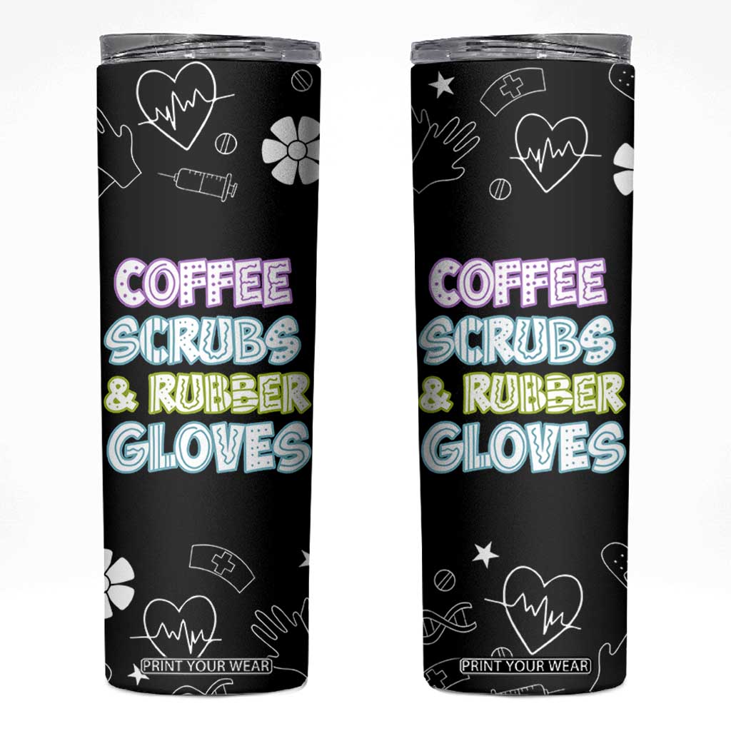 Coffee Scrubs Rubber Gloves Skinny Tumbler Funny Nurse Doctor Hospital Staff Gifts TB10 Black Print Your Wear